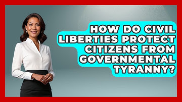 How Do Civil Liberties Protect Citizens from Governmental Tyranny? | Learn About Libertarianism