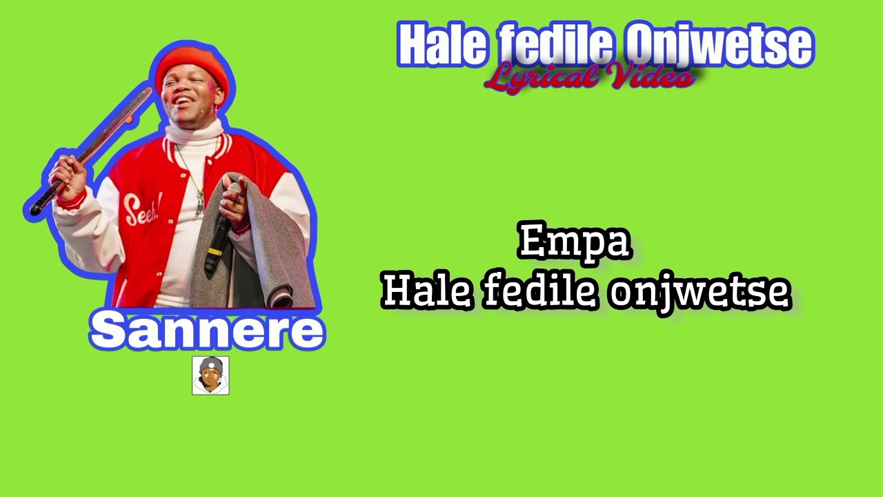 Sannere - Hale fedile onjwetse Lyrics Sannere - Hale fedile onjwetse Lyrics