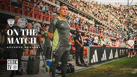On The Match | Brendan Rodgers | DC United 0-4 Celtic (20/07/24)