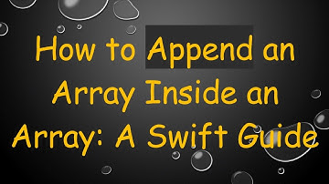 How to Append an Array Inside an Array: A Swift Guide