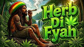 Herb Di Fyah | Roots Reggae & Dub High Chill Vibes