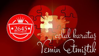 Celal Karataş - Yemin Etmiştik (Lyric) Resimi