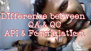 Difference between QA & QC API & Formulation