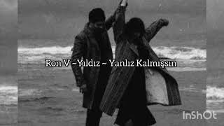 Ron V ~ Yalnız Kalmışsın (lyrics) (sözleri) Resimi