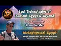 Lost Technologies of Egypt and Beyond ~ presented by Brian Forster