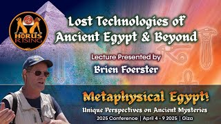 Lost Technologies of Egypt and Beyond ~ presented by Brian Forster