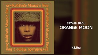 Video thumbnail of "Erykah Badu - Orange Moon (432Hz)"