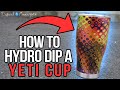 HOW TO HYDRO DIP A YETI CUP | Liquid Concepts | Weekly Tips and Tricks