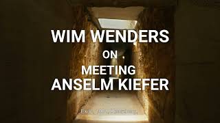 ANSELM - Wim Wenders on meeting Anselm Kiefer