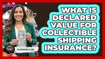 What Is Declared Value For Collectible Shipping Insurance?