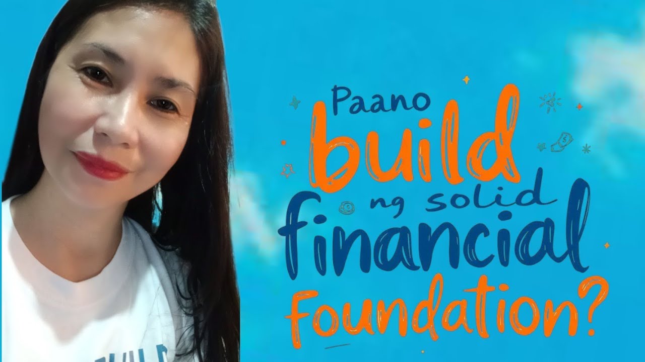 PAANO MAG BUILD NG SOLID FINANCIAL FOUNDATION? - YouTube
