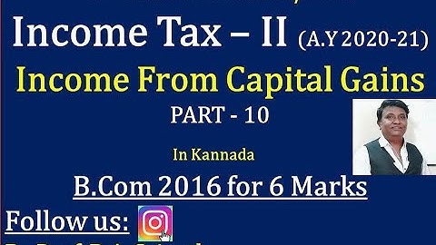 Income From Capital Gains in Kannada PART 10 - B.Com 2016 Question Paper for 6 Marks(By Srinath Sir)