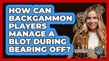 How Can Backgammon Players Manage A Blot During Bearing Off? - The Board Game Xpert