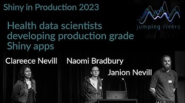Shiny in Production 2023: Naomi Bradbury, Clareece Nevill, Janion Nevill - Health Data Scientists...