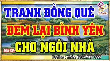 Những Bức Tranh Đồng Quê Đẹp Đem Lại Sự Bình Yên Và May Mắn Cho Gia Đình