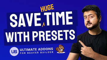 Build Websites Faster with Beaver Builder - Introducing Presets in UABB