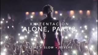 XXXTENTACION - Alone, Part 3 (Slowed to Perfection   Reverb) [432 Hz]