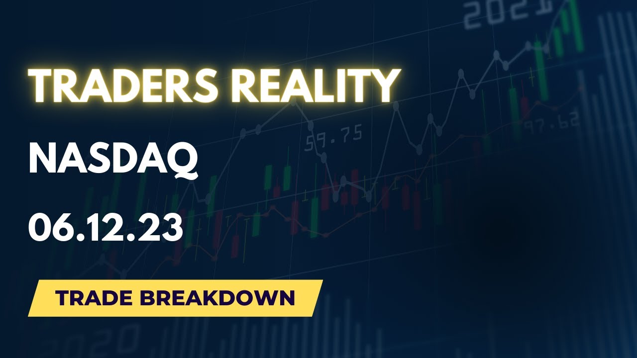Traders Reality | trade breakdown | Nasdaq 06.12.23 - YouTube
