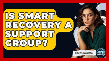 Is SMART Recovery A Support Group? - Mind Over Substance