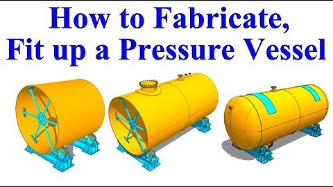 HOW TO FABRICATE A HORIZONTAL PRESSURE VESSEL  ASME Sec  VIII  TUTORIAL