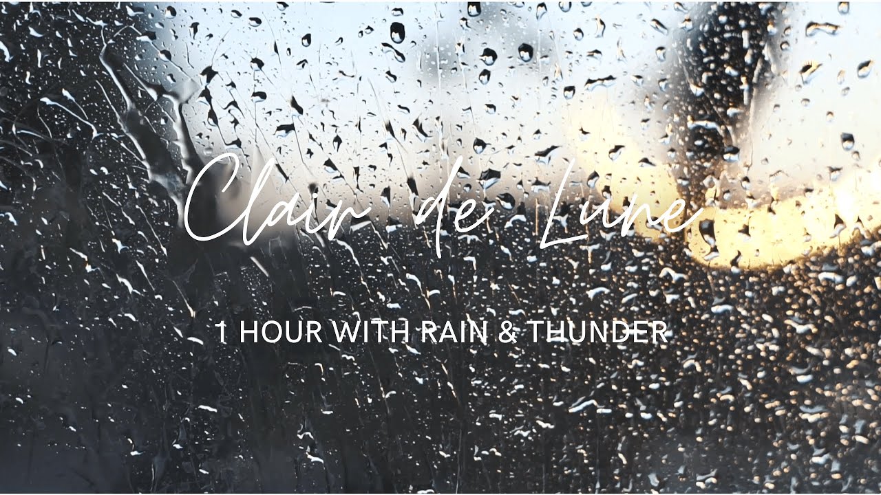 Claude Debussy | Clair de Lune | 1 Hour | Rain & Thunder | Deep Sleep, Study, Relax, Reduce Stress Claude Debussy | Clair de Lune | 1 Hour | Rain & Thunder | Deep Sleep, Study, Relax, Reduce Stress