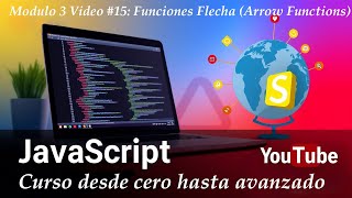 Modulo 3 Video #15: Funciones Flecha (Arrow Functions   ES6) | Curso Javascript Desde Cero
