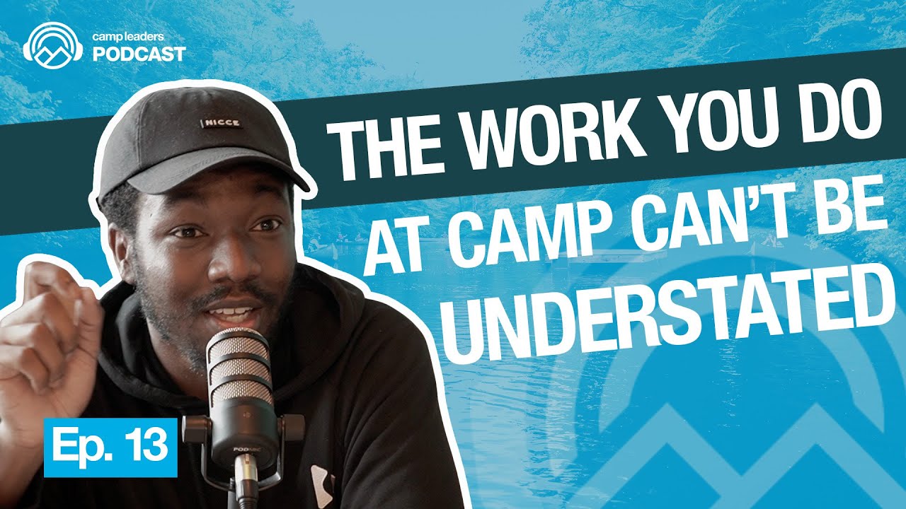 Returning to Camp for 7 Summers | The Camp Leaders Podcast S2E6