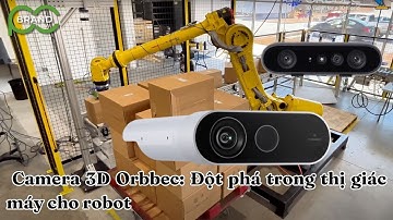 Camera 3D Orbbec: Đột phá trong thị giác máy cho robot