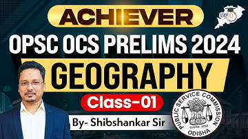 Achiever | OPSC OCS PRELIMS 2024 | Geography Class 1 | By Sibasankar Sir | OPSC StudyIQ