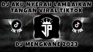 DJ AKU NYERAH LAMBAIKAN TANGAN VIRAL TIKTOK 2023