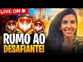 🔥JOGANDO COM VOÇÊS,MESTRE RUMO AO DESAFIANTE🔥FREEFIRE AO VIVO🔥