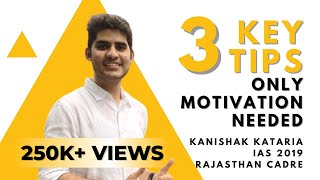 3 Key Tips by Kanishak Kataria AIR 1 UPSC CSE 2018 | The Only Motivation You Need