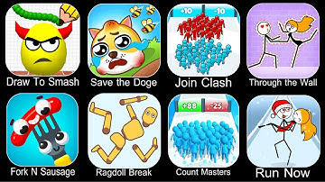 Draw To Smash,Save The Doge,Join Clash 3D,Through The Wall,Fork N Sausage,Ragdoll Break,Count Master