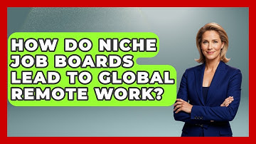 How Do Niche Job Boards Lead To Global Remote Work? - Job Interview Pro Skills