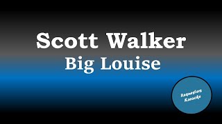 Scott Walker - Big Louise (Karaoke Version)