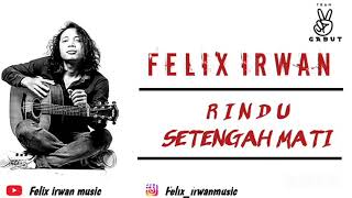 RINDU SETENGAH MATI - FELIX IRWAN COVER MP3