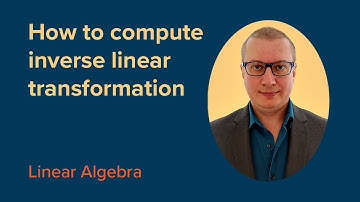 How to COMPUTE Inverse Linear Transformation | FREE Linear Algebra Course