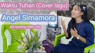Waktu Tuhan (Cover lagu rohani by Angel br.Simamora)
