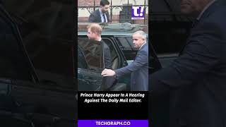 Prince Harry Appear In A Hearing Against The Daily Mail Editor
