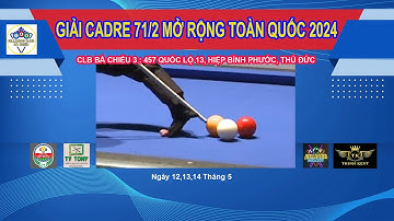 PHƯỚC THÀNH VS BỐN NGUYỄN  - TỨ KẾT  GIẢI CADRE 71/2 MỞ RỘNG TOÀN QUỐC 2024
