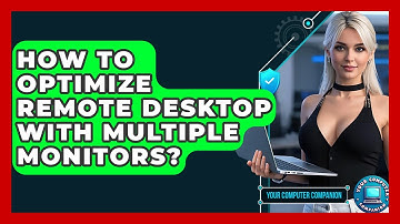 How To Optimize Remote Desktop With Multiple Monitors? - Your Computer Companion