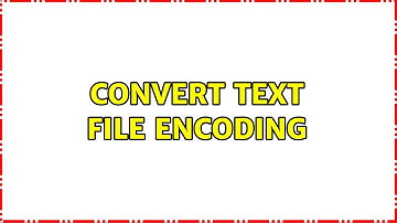 Ubuntu: Convert Text File Encoding (5 Solutions!!)