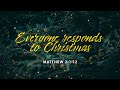 Sunday December 19 | Everyone responds to Christmas (Matthew 2:1-12)