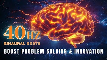 40 Hz Binaural Beats for Creativity | Boost Problem Solving & Innovation