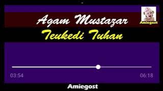 Agam Mustazar Teukedi Tuhan (Lagu Aceh Jameun) ~Amiegost