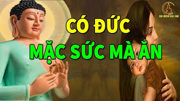 Phật Dạy Có Đức Mặc Sức Mà Ăn Cha Mẹ Hiền Lành Phúc Đức để dành cháu con