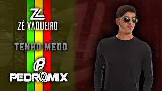 Zé Vaqueiro - Tenho Medo (Reggae Remix) DJ Pedro Mix