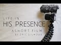 LIFE IN HIS PRESENCE (short film by Eric Gilmour)