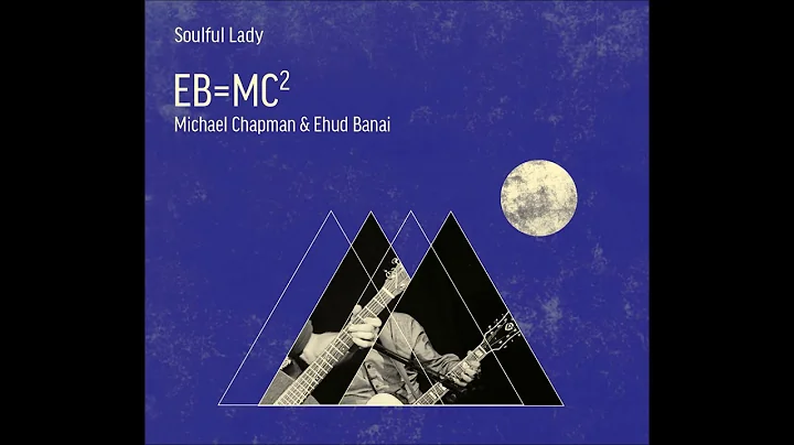 Soulful Lady - Michael Chapman & Ehud Banai | EB=MC
