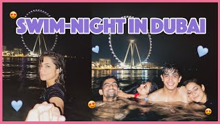 We Went For A Late Night Swim Dubai Day 3 Nagma Mirajkar
